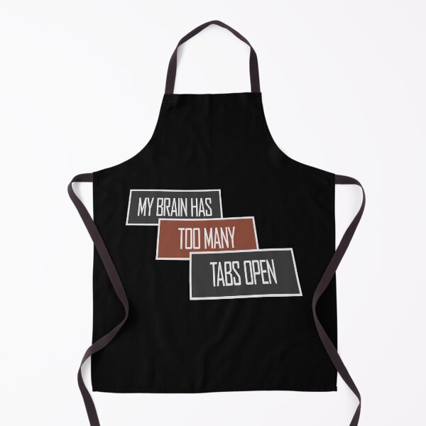 Item preview, My Brain Has Too Many Tabs Open Funny Relatable Quote designed and sold by shirt-o-mat.