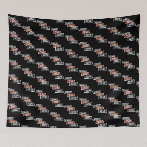 Item preview, My Brain Has Too Many Tabs Open Funny Relatable Quote designed and sold by shirt-o-mat.