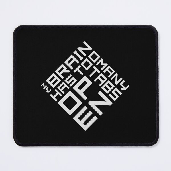 Item preview, My Brain Has Too Many Tabs Open Funny Relatable Quote designed and sold by shirt-o-mat.