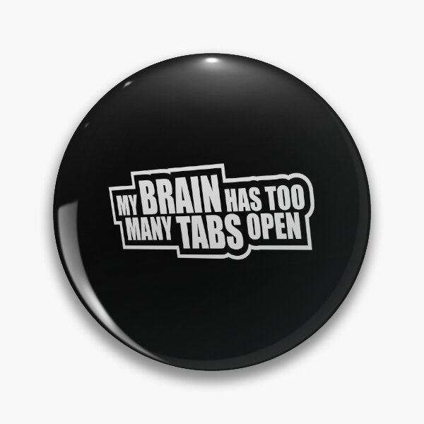 Item preview, My Brain Has Too Many Tabs Open Funny Relatable Quote designed and sold by shirt-o-mat.