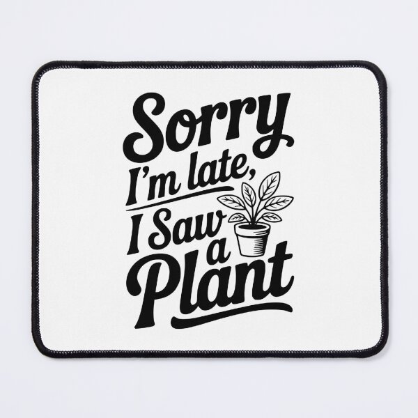 Item preview, Sorry I'm Late I Saw a Plant designed and sold by Frank Ring.