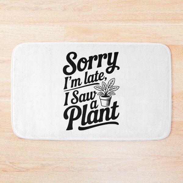 Item preview, Sorry I'm Late I Saw a Plant designed and sold by Frank Ring.