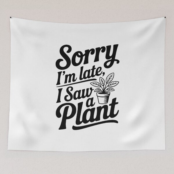 Item preview, Sorry I'm Late I Saw a Plant designed and sold by Frank Ring.