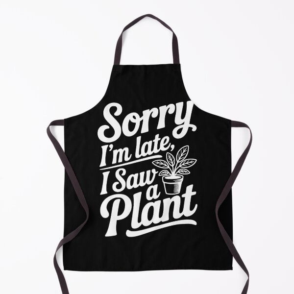 Item preview, Sorry I'm Late I Saw a Plant designed and sold by Frank Ring.