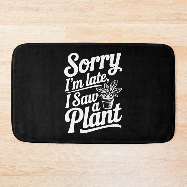 Item preview, Sorry I'm Late I Saw a Plant designed and sold by Frank Ring.