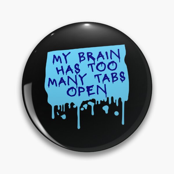 Item preview, My Brain Has Too Many Tabs Open Funny Relatable Quote designed and sold by shirt-o-mat.