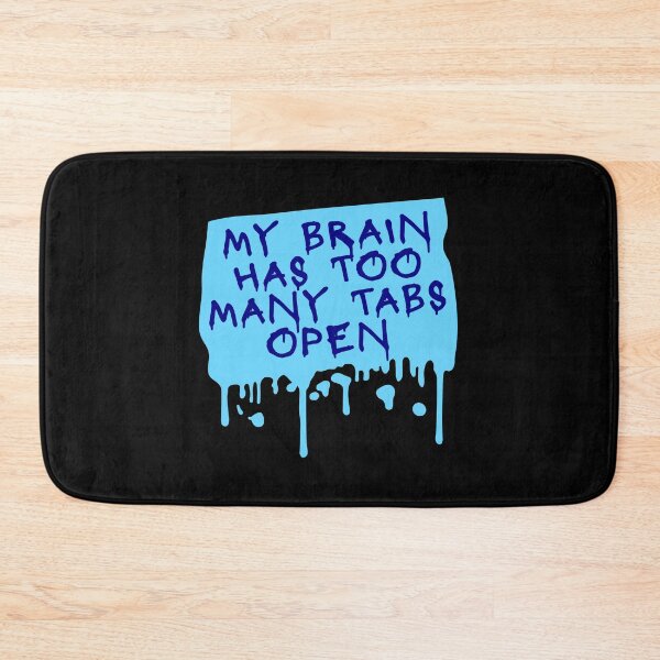 Item preview, My Brain Has Too Many Tabs Open Funny Relatable Quote designed and sold by shirt-o-mat.