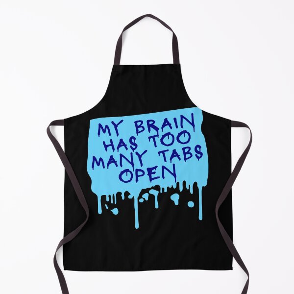 Item preview, My Brain Has Too Many Tabs Open Funny Relatable Quote designed and sold by shirt-o-mat.