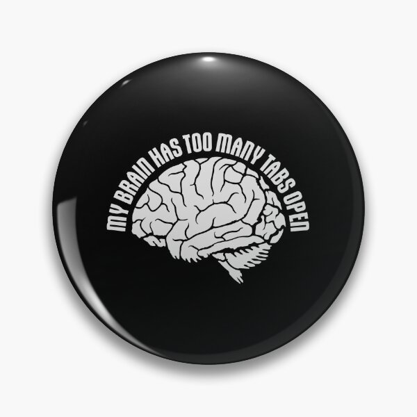 Item preview, My Brain Has Too Many Tabs Open Funny Relatable Quote designed and sold by shirt-o-mat.