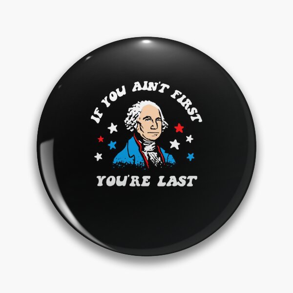 Item preview, George Washington If You Ain't First You're Last Funny Patriotic designed and sold by PixlCrypt.