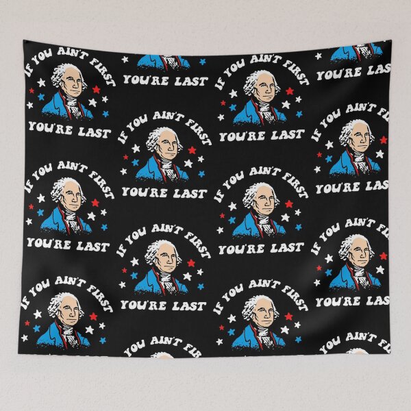 Item preview, George Washington If You Ain't First You're Last Funny Patriotic designed and sold by PixlCrypt.