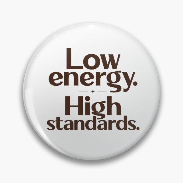 Item preview, Low Energy High Standards designed and sold by DivineMelle.