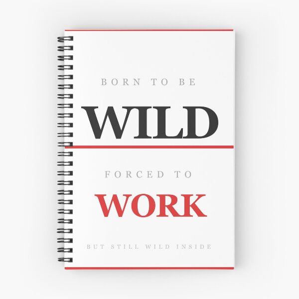 Item preview, Born To Be Wild Forced To Work Funny designed and sold by InkRise Studio.