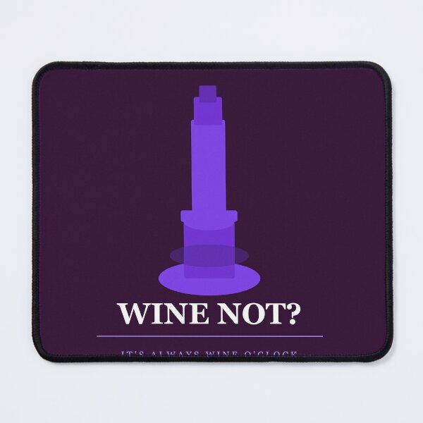 Item preview, Wine Not It Is Always Wine O Clock designed and sold by InkRise Studio.