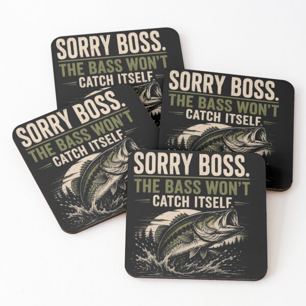 Item preview, SORRY BOSS. THE BASS WON'T CATCH ITSELF. designed and sold by FischingVibes.