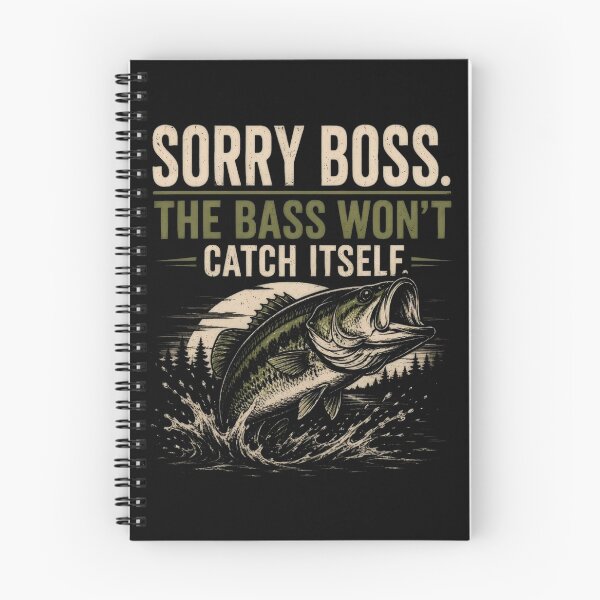 Item preview, SORRY BOSS. THE BASS WON'T CATCH ITSELF. designed and sold by FischingVibes.