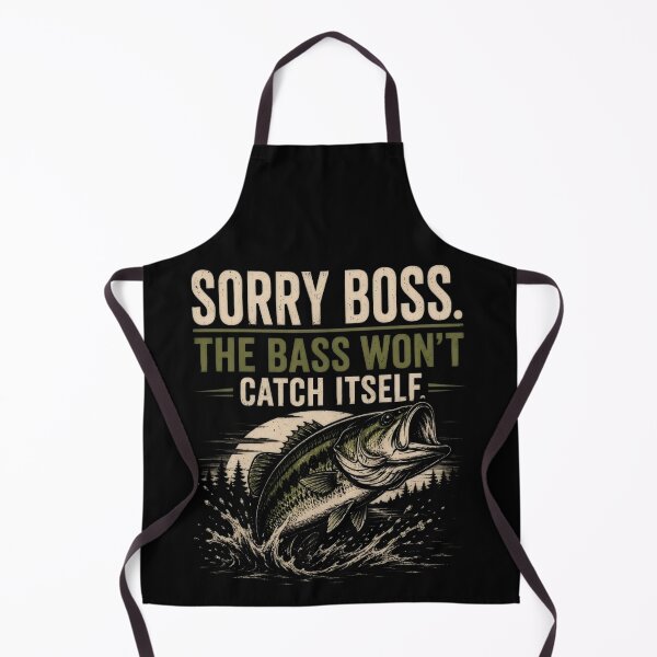 Item preview, SORRY BOSS. THE BASS WON'T CATCH ITSELF. designed and sold by FischingVibes.