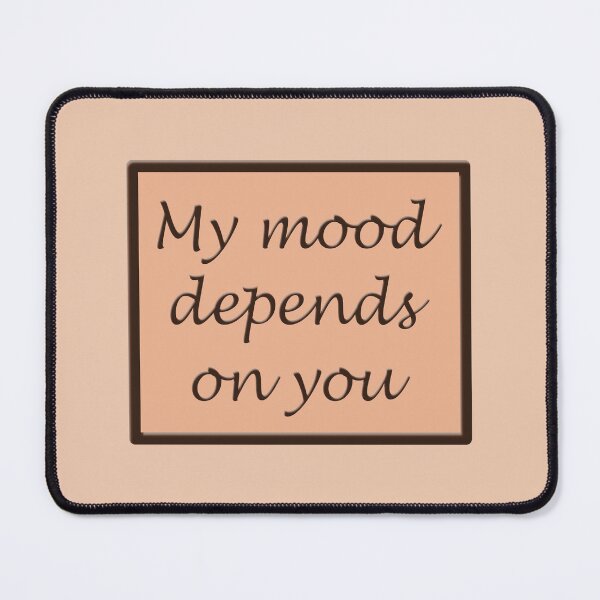 Item preview, The inscription "My mood depends on you" in a frame on a light brown background designed and sold by Cherevan.