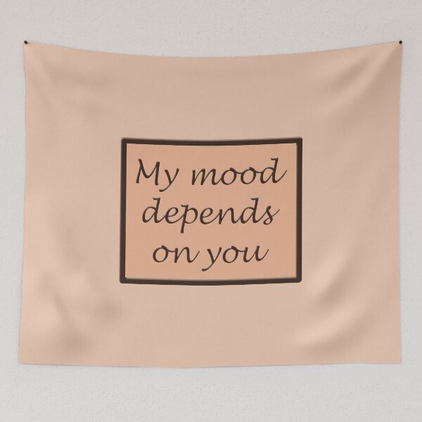 Item preview, The inscription "My mood depends on you" in a frame on a light brown background designed and sold by Cherevan.