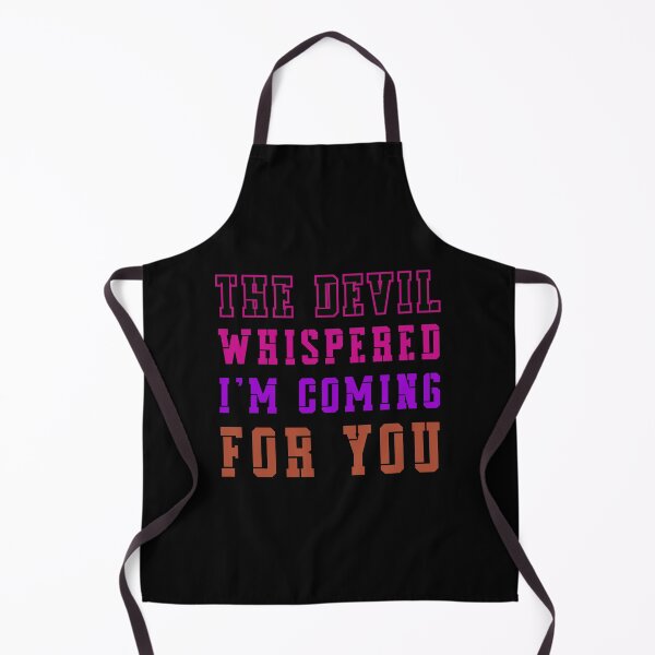 Item preview, The Devil Whispered I'm Coming for You designed and sold by Margerita23.