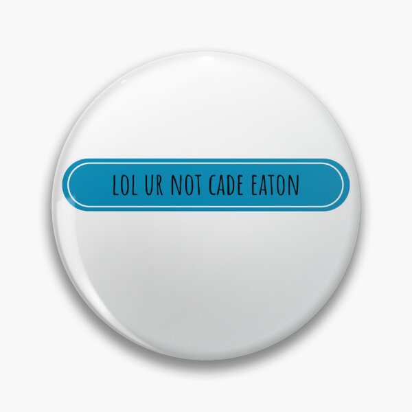 Item preview, lol ur not cade eaton designed and sold by F1pinkculture.