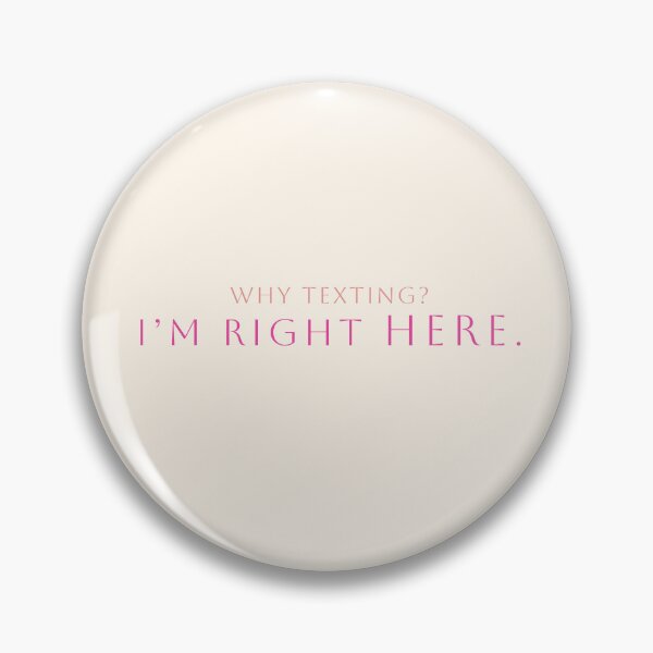 Item preview, Why Texting? I'm Right Here Tee designed and sold by heyyoyeah63.