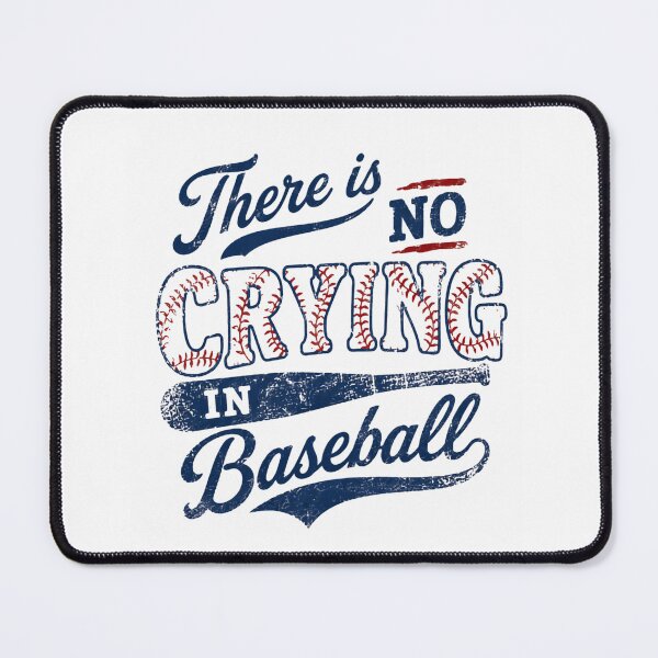 Item preview, There Is No Crying In Baseball – Classic Sports Quote designed and sold by HumansStuck12.