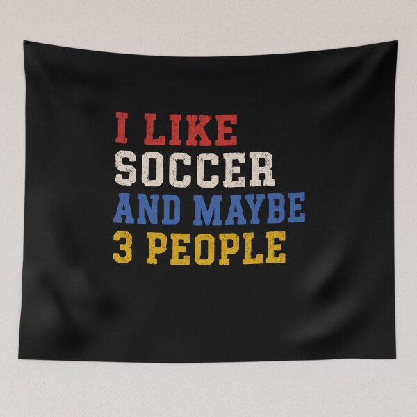 Item preview, I Like Soccer And Maybe 3 People – Retro Typography designed and sold by HumansStuck12.