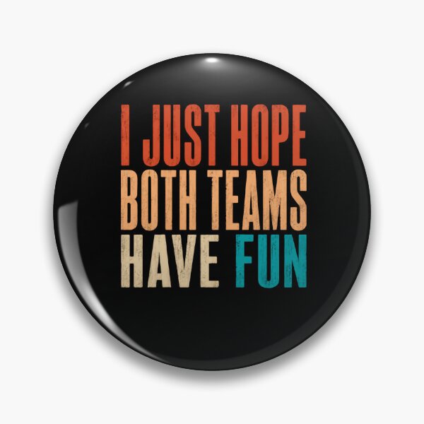 Item preview, I Just Hope Both Teams Have Fun – Retro Typography designed and sold by HumansStuck12.