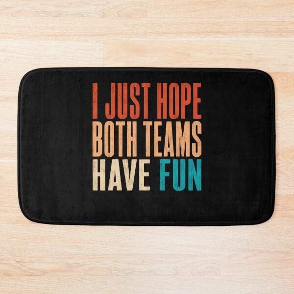Item preview, I Just Hope Both Teams Have Fun – Retro Typography designed and sold by HumansStuck12.