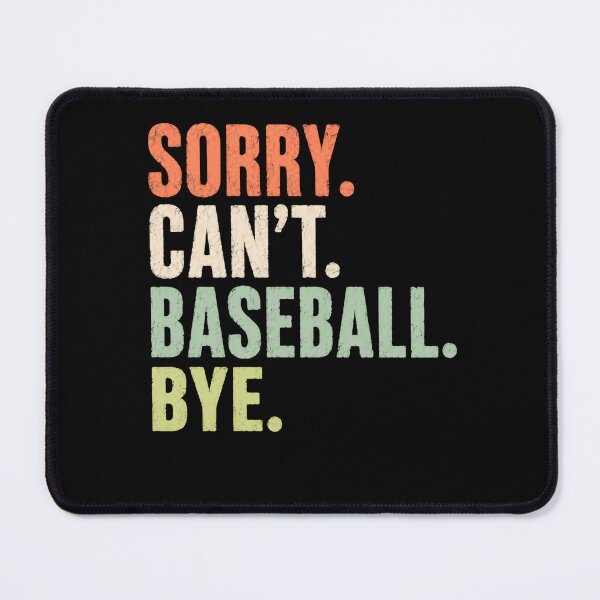 Item preview, Sorry Can't Baseball Bye – Soft Vintage Colors designed and sold by HumansStuck12.