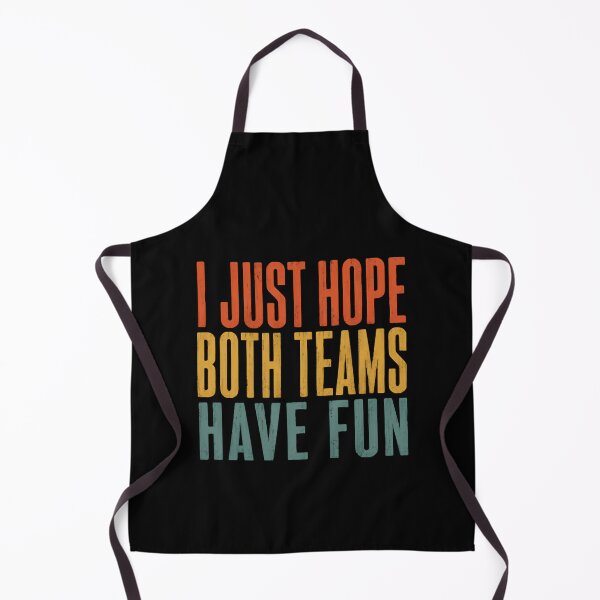 Item preview, I Just Hope Both Teams Have Fun – Vintage Sports Humor designed and sold by HumansStuck12.