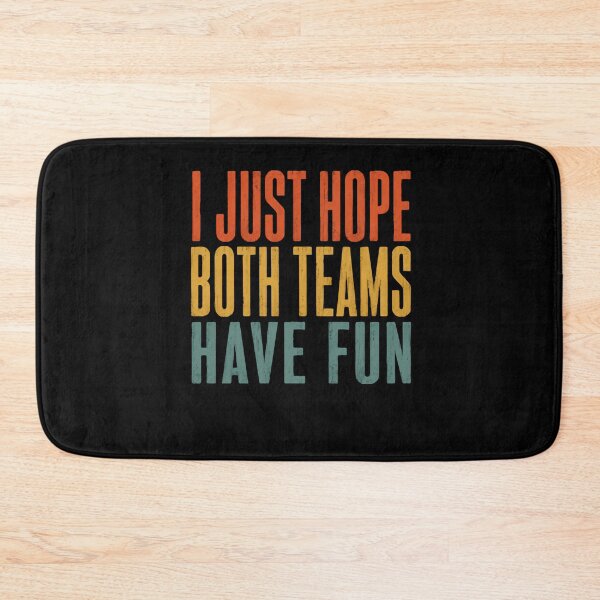 Item preview, I Just Hope Both Teams Have Fun – Vintage Sports Humor designed and sold by HumansStuck12.