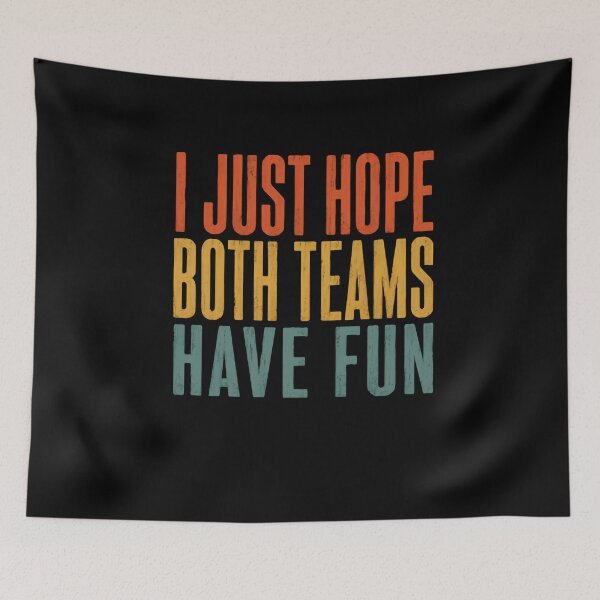 Item preview, I Just Hope Both Teams Have Fun – Vintage Sports Humor designed and sold by HumansStuck12.