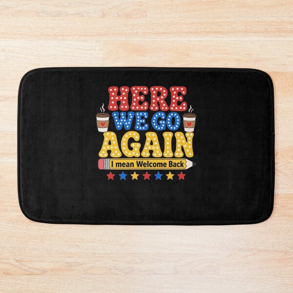 Item preview, Welcome Back To School Teacher Funny Here We Go Again I Mean designed and sold by clothesy7.