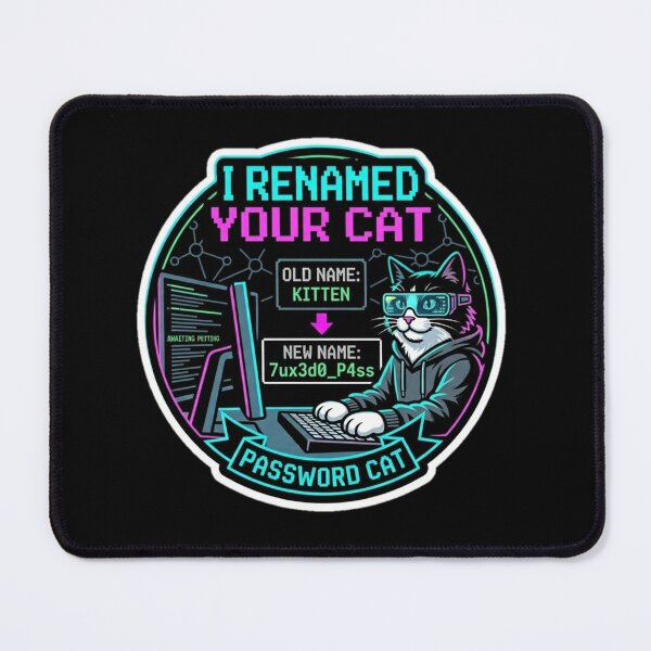 Item preview, I Renamed Your Cat Funny Cybersecurity Password Meme. designed and sold by  BreedCraft Studio.