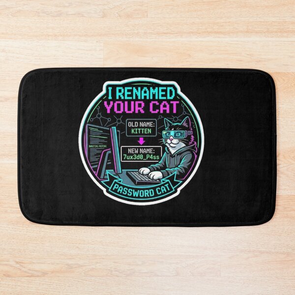 Item preview, I Renamed Your Cat Funny Cybersecurity Password Meme. designed and sold by  BreedCraft Studio.