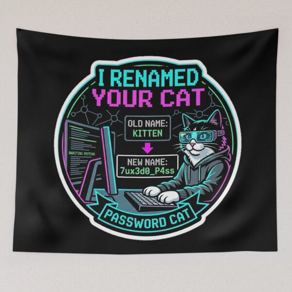 Item preview, I Renamed Your Cat Funny Cybersecurity Password Meme. designed and sold by  BreedCraft Studio.