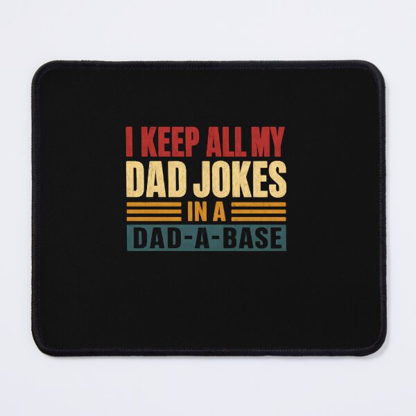 Item preview, I Keep All My Dad Jokes In A Dad-A-Base Funny Father Humor designed and sold by RetroMini2026.
