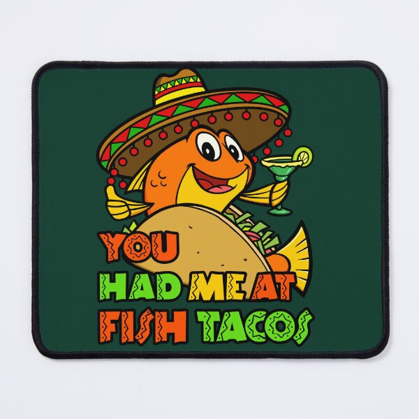 Item preview, You Had Me At Fish Tacos designed and sold by jaygo.