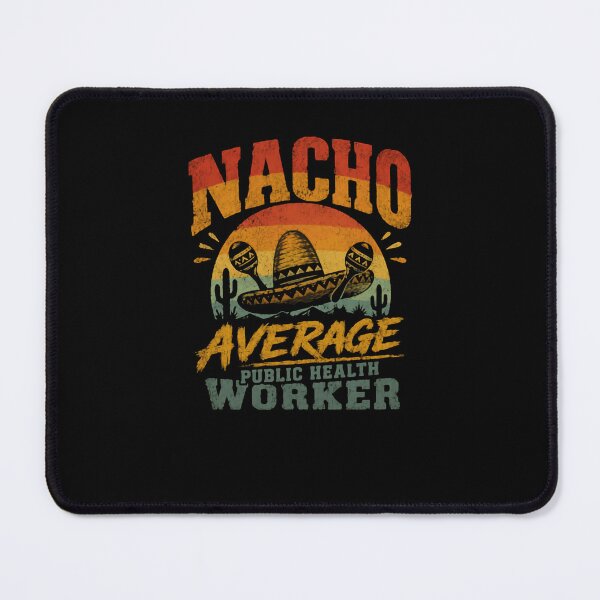 Item preview, Nacho Average Public Health Worker Funny Healthcare Professional Appreciation designed and sold by JonesFlora2025.