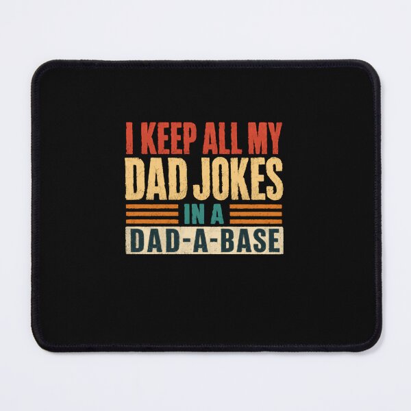 Item preview, I Keep All My Dad Jokes In A Dad-A-Base Funny Father Humor designed and sold by RetroMini2026.