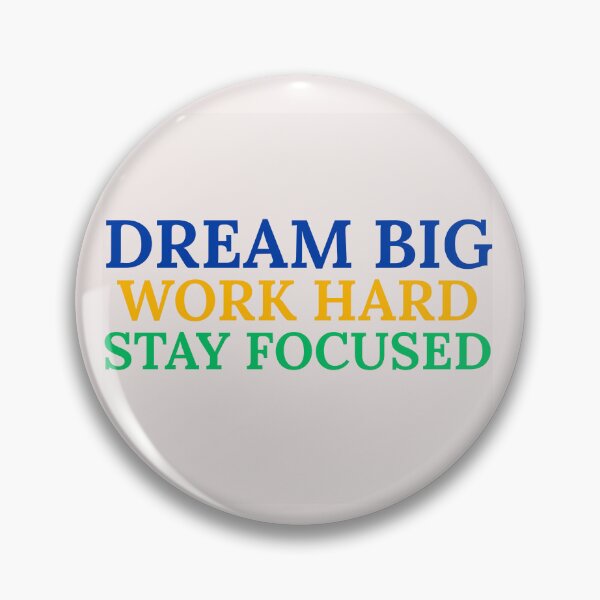 Item preview, Dream Big, Work Hard, Stay Focused designed and sold by LumatoneStudio.