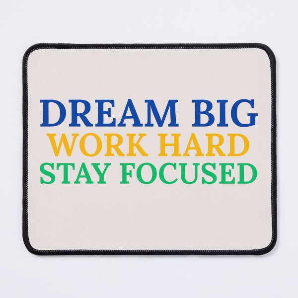 Item preview, Dream Big, Work Hard, Stay Focused designed and sold by LumatoneStudio.