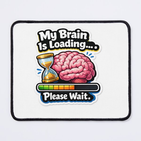 Item preview, Please Wait; my brain is Loading designed and sold by beinglazynerd.