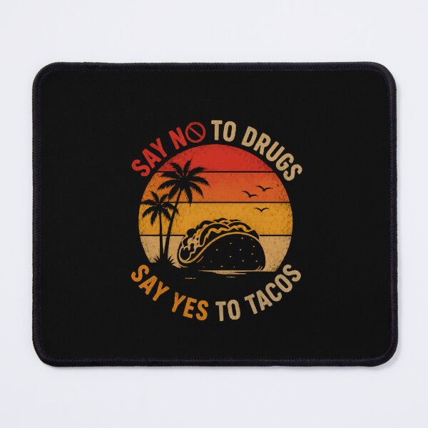 Item preview, Say No To Drugs Say Yes To Tacos Mexican Food Lover Humor designed and sold by JonesFlora2025.