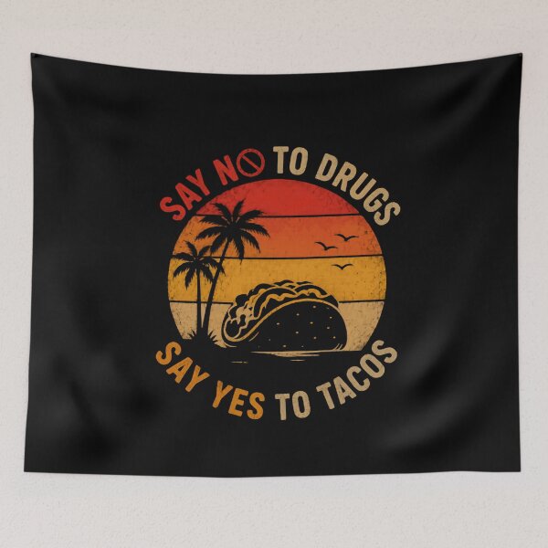 Item preview, Say No To Drugs Say Yes To Tacos Mexican Food Lover Humor designed and sold by JonesFlora2025.