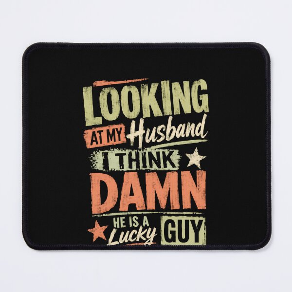 Item preview, Looking At My Husband I Think Damn He Is A Lucky Guy Wife Married Humor designed and sold by JonesFlora2025.