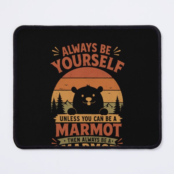 Item preview, Always Be Yourself Unless You Can Be A Marmot Then Always Be A Marmot Marmot Lover Wildlife Quote designed and sold by JonesFlora2025.