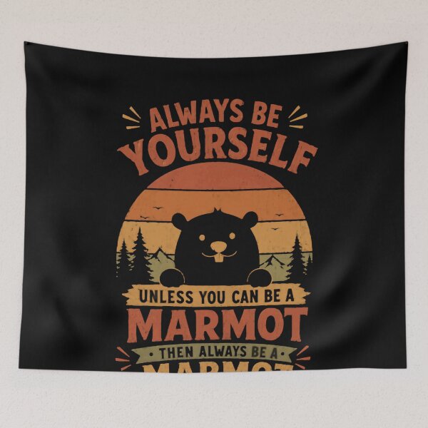 Item preview, Always Be Yourself Unless You Can Be A Marmot Then Always Be A Marmot Marmot Lover Wildlife Quote designed and sold by JonesFlora2025.
